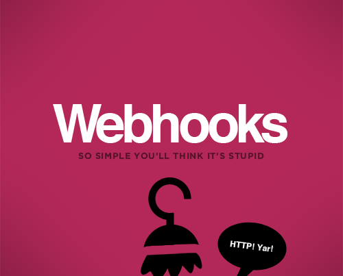 Webhooks, so simple you'll think it's stupid